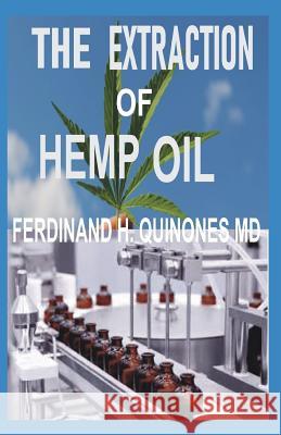The Extraction of Hemp Oil: Everything You Need to Know about How Hemp Oil Is Extracted Ferdinand H 9781093276428