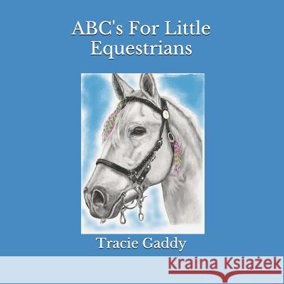 Abc's for Little Equestrians Tracie Gaddy 9781093285444