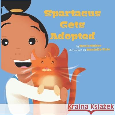 Spartacus Gets Adopted Danielle Tate Sonia Suber 9781093287141