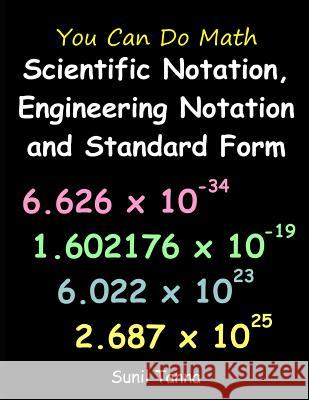 You Can Do Math: Scientific Notation, Engineering Notation and Standard Form Sunil Tanna 9781093288766 Independently Published