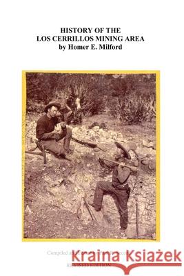 History of the Cerrillos Mining Area Paul R. Secord Homer E. Milford 9781093299366 Independently Published