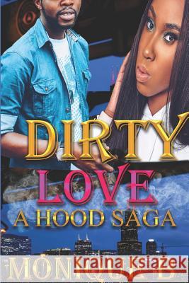 Dirty Love: A Hood Saga Monique B 9781093309775