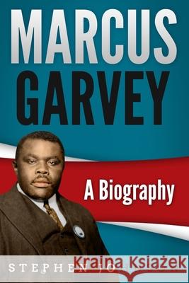 Marcus Garvey: A Biography Stephen Johnson 9781093311891 Independently Published