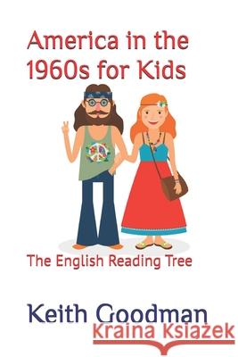 America in the 1960s for Kids: The English Reading Tree Keith Goodman 9781093328189 Independently Published