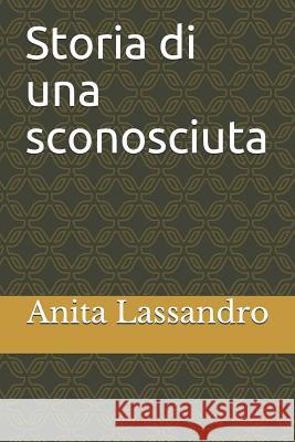 Storia Di Una Sconosciuta Anita Lassandro 9781093349771