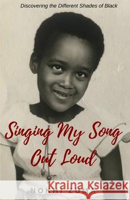 Singing My Song Out Loud: Discovering the Different Shades of Black Nokhi Zuma 9781093351873