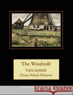 The Windmill: Van Gogh Cross Stitch Pattern Kathleen George Cross Stitch Collectibles 9781093356298 Independently Published