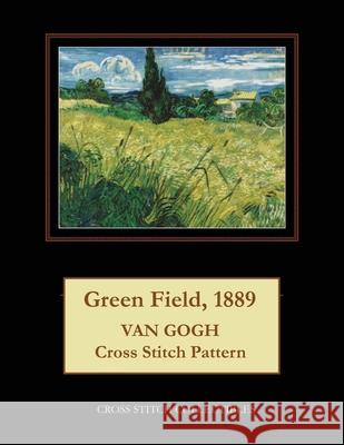 Green Field, 1889: Van Gogh Cross Stitch Pattern Kathleen George Cross Stitch Collectibles 9781093356595 Independently Published