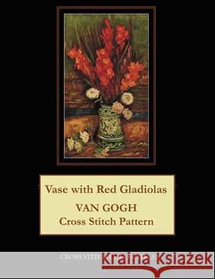 Vase with Red Gladiolas: Van Gogh Cross Stitch Pattern Kathleen George Cross Stitch Collectibles 9781093356922 Independently Published