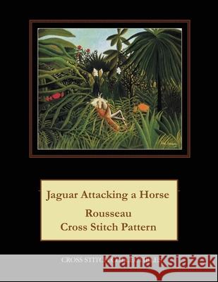 Jaguar Attacking a Horse: Rousseau Cross Stitch Pattern Kathleen George Cross Stitch Collectibles 9781093369793 Independently Published