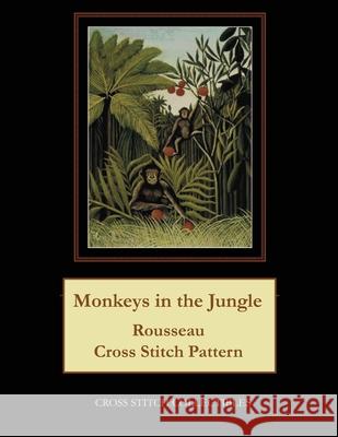 Monkeys in the Jungle: Rousseau Cross Stitch Pattern Kathleen George Cross Stitch Collectibles 9781093370478 Independently Published