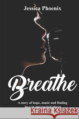 Breathe Jessica Phoenix 9781093371048 Independently Published