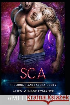 SCA: Alien Menage Romance Amelia Wilson 9781093377293 Independently Published