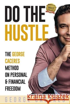 Do the Hustle George Caceres 9781093377408 Independently Published