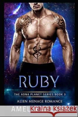 Ruby: Alien Menage Romance Amelia Wilson 9781093380293 Independently Published