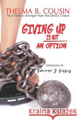 Giving Up Is Not an Option Thelma Cousin 9781093383034