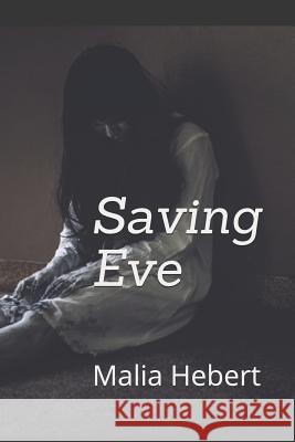 Saving Eve Malia Marie Hebert 9781093385717