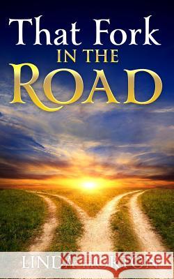 That Fork in the Road Linda Horton 9781093391930