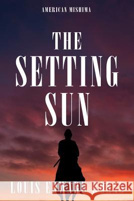 The Setting Sun Louis Edward Rosas 9781093408966 Independently Published