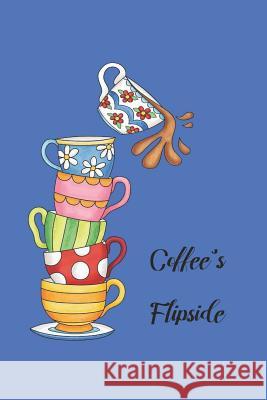 Coffee's Flipside Janis Nall 9781093410822 Independently Published