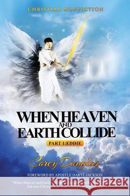 When Heaven and Earth Collide: Part 1: Eddie Corey Douglas 9781093426083