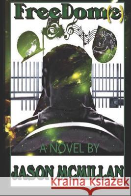 FreeDom(e): A Novel By Jason McMillan Jason McMillan 9781093429961 Independently Published
