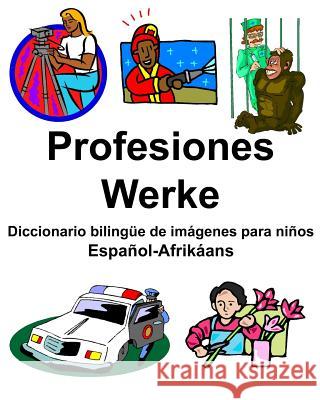 Español-Afrikáans Profesiones/Werke Diccionario bilingüe de imágenes para niños Carlson, Richard 9781093445558