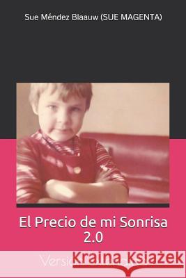 El Precio de Mi Sonrisa 2.0. Nayara Malnero Sue Mende 9781093446074 Independently Published