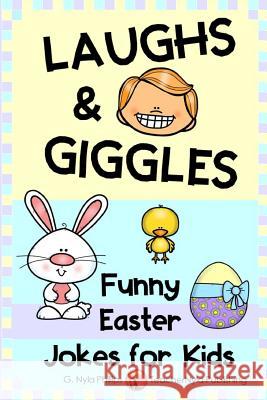 Laughs & Giggles: Funny Easter Jokes for Kids G Nyla Phillips 9781093480153 Independently Published