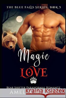 Magic Love: Bear Shifter Paranormal Romance Amelia Wilson 9781093485936 Independently Published