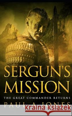 Sergun's Mission Paul a. Jones 9781093491906 Independently Published