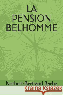 La Pension Belhomme Norbert-Bertrand Barbe 9781093493269 Independently Published