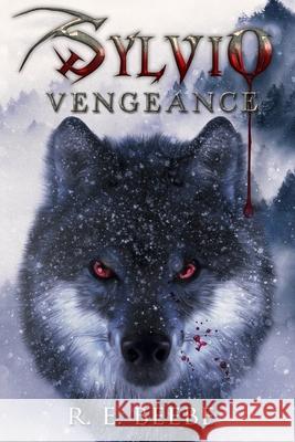 Sylvio: Vengeance R. E. Beebe 9781093496826 Independently Published