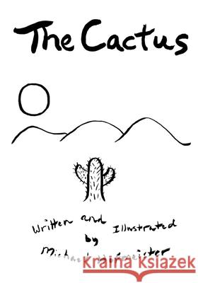 The Cactus Michael Hofmeister Michael Hofmeister 9781093509786 Independently Published