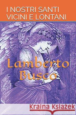 I Nostri Santi: Vicini E Lontani Lamberto Busco 9781093514384 Independently Published