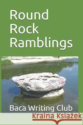Round Rock Ramblings Baca Writing Club 9781093517811