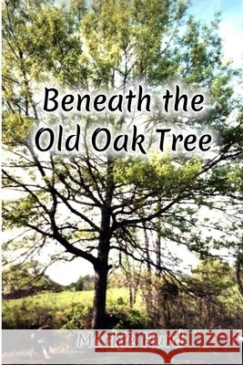 Beneath the Old Oak Tree Markie Hurd 9781093528626