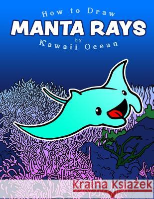 How to Draw Manta Rays by Kawaii Ocean Kawaii Ocean 9781093531350 Independently Published