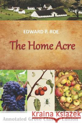 The Home Acre Edward P. Roe 9781093534085 Independently Published