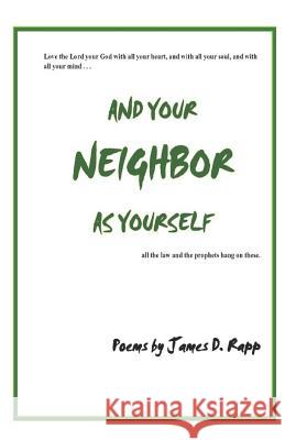 And Your Neighbor as Yourself James D. Rapp 9781093535853 Independently Published