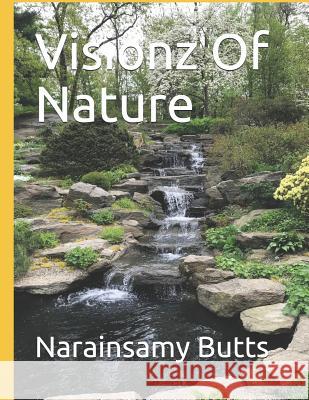 Visionz of Nature Narainsamy H. Butts 9781093542073 Independently Published