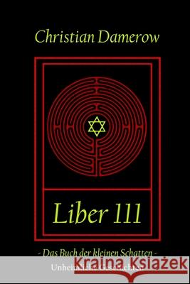 Liber 111: Das Buch der kleinen Schatten Christian Damerow 9781093551136 Independently Published