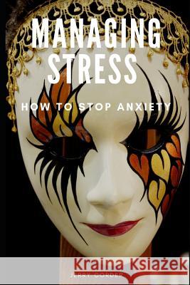 Managing Stress: How to Stop Anxiety Jerry Corder 9781093551679