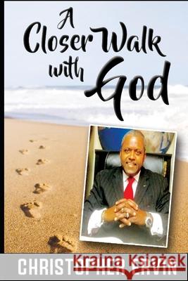 A Closer Walk with God Christopher Ervin 9781093563061