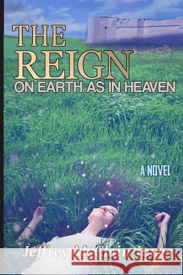The REIGN: On Earth as in Heaven Jones, Jeffrey McClain 9781093585315