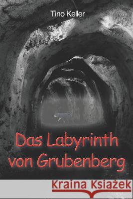 Das Labyrinth von Grubenberg Tino Keller 9781093587647