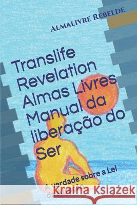 Translife Revelation Almas Livres Manual da liberação do Ser: A verdade sobre a Lei da Atração De Vivo, Giancarlo 9781093588767