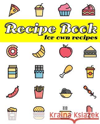 Recipe Book for Own Recipes R. J. Clarke 9781093591750 Independently Published