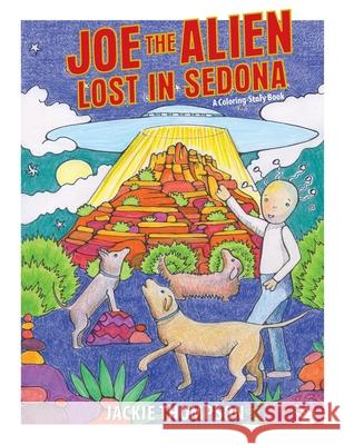 Joe the Alien: Lost in Sedona: A coloring-storybook Jackie Thompson 9781093593891 Independently Published