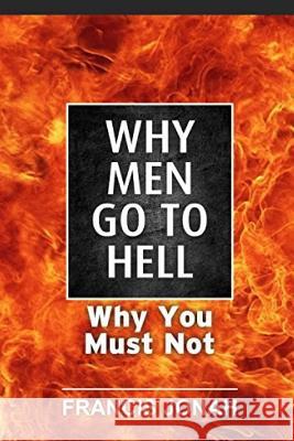 Why Men Go to Hell: And How to Be Assured of Heaven Francis Jonah 9781093599855